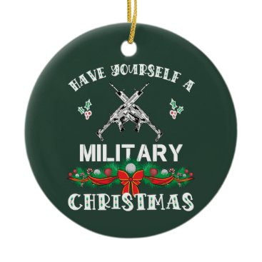 Funny Military Christmas Saying Ceramic Ornament Funny Military Christmas Saying Ceramic Ornament
