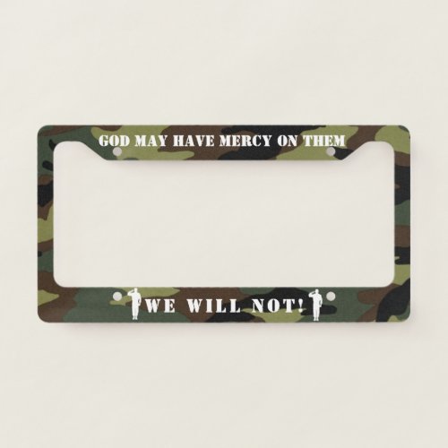 Funny Military Quote God May Have Mercy Salute License Plate Frame