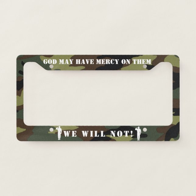 Funny Military Quote, God May Have Mercy Salute License Plate Frame (Front)