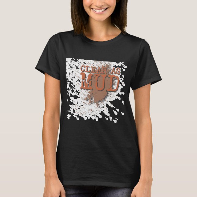 Funny Military Veteran Saying Clear As T-Shirt (Front)