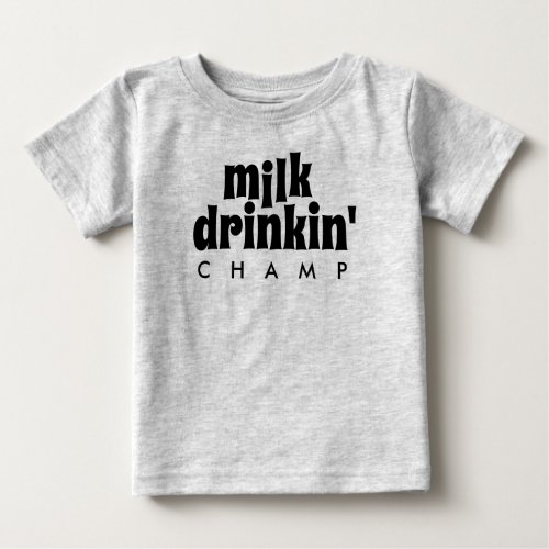 Funny Milk Drinkin Champ Baby T_Shirt