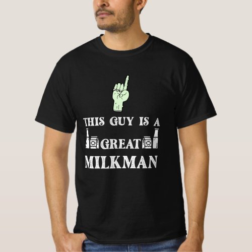 Funny Milk man Farmer gift ideas for dad and mom T_Shirt