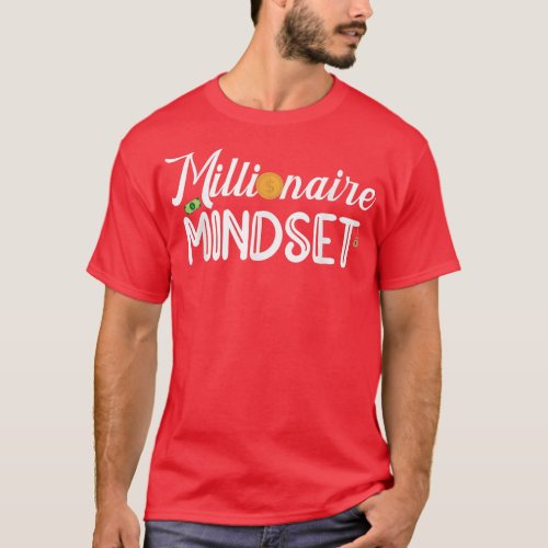 Funny Millionaire Mindset Inspirational Motivation T_Shirt