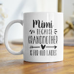 Funny Mimi Grandmother Is For Old Ladies Quote Coffee Mug<br><div class="desc">A perfect gift for a grandma who hates being called grandmother,  this cute and funny Mimi mug features the saying "Mimi - because grandmother is for old ladies" in black lettering. A unique and humorous Mother's Day or Grandparents Day gift for a one of a kind Mimi.</div>