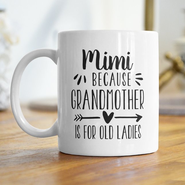Funny Mimi Grandmother Is For Old Ladies Quote Coffee Mug (Creator Uploaded)