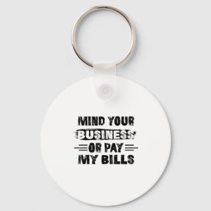 Funny Mind Your Business Or Pay My Bills Retro Quo Keychain