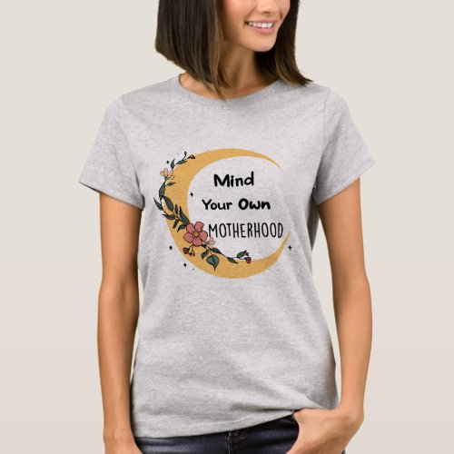 Funny Mind Your Own Motherhood T_Shirt