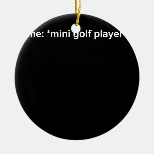 Funny Mini Golf Player Meme  Ceramic Ornament (Front)