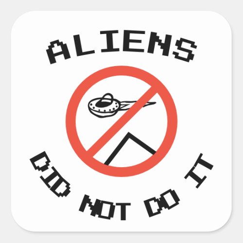 Funny Minimalist Aliens Did Not Do It Square Sticker