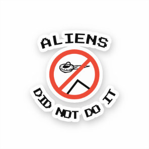 Funny Minimalist Aliens Did Not Do It Sticker