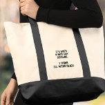 Funny Minimalist Bag for the Fashionably Moody<br><div class="desc">Sunshine? Doesn’t matter. This witty modern tote is perfect for anyone who lives in black year-round. Minimalist,  chic,  and just the right amount of sarcastic.</div>