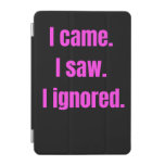 Funny Minimalist Quote - I Came I Saw I Ignored iPad Mini Cover