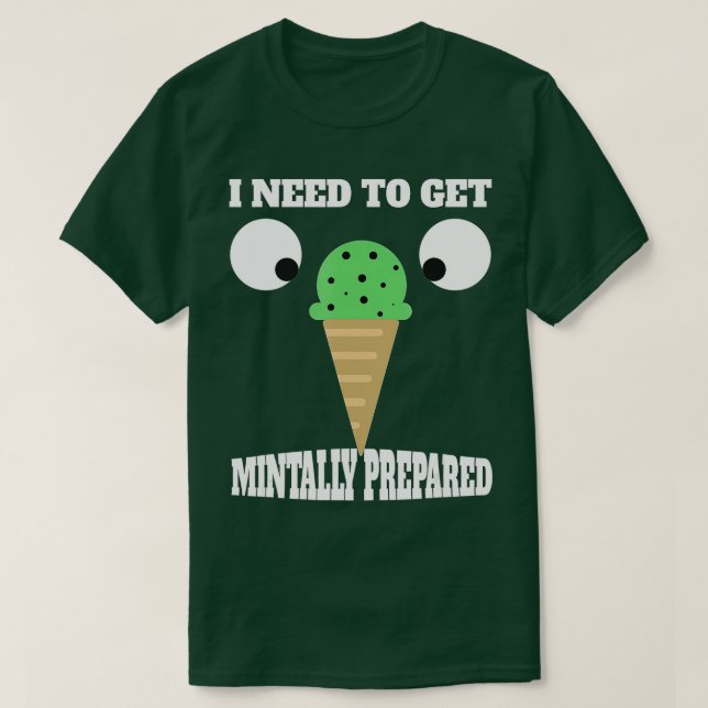 Funny Mint Chocolate Chip Ice Cream  for Mint Love T-Shirt (Design Front)