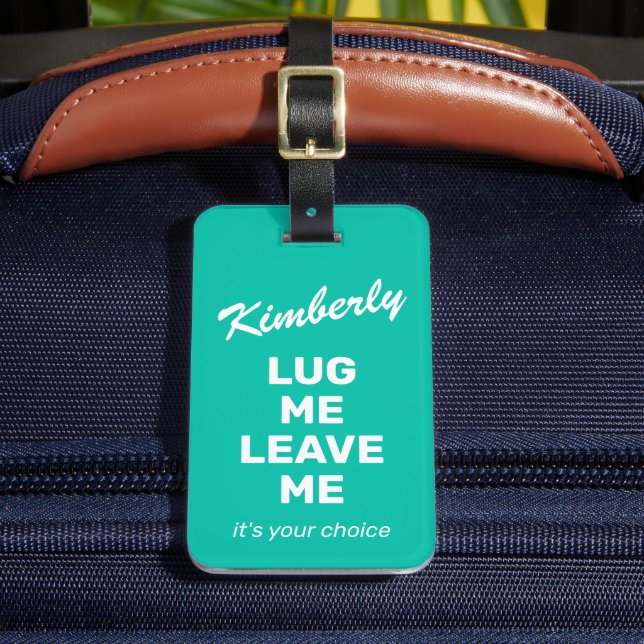 Funny Mint Green Luggage Lug Me Luggage Tag (Front Insitu 2)