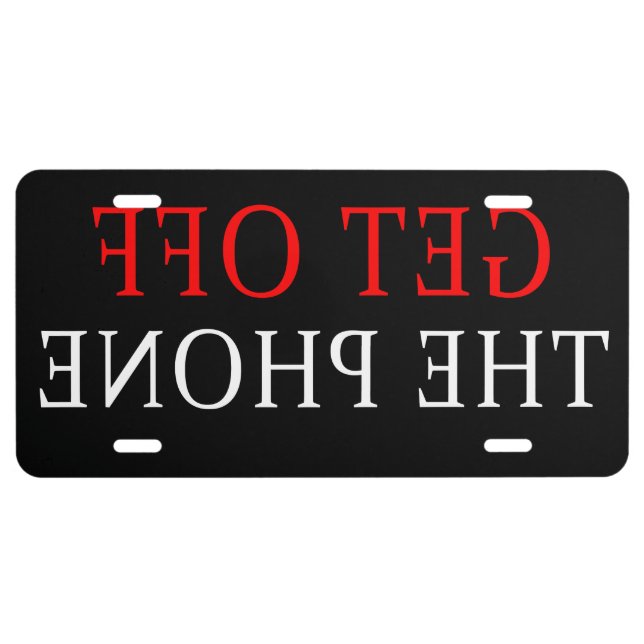 FUNNY MIRROR IMAGE GET OFF THE PHONE LICENSE PLATE (Front)