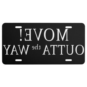 Funny Mirror Image Move License Plate by UTeezSF at Zazzle