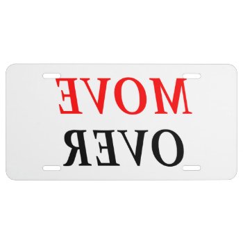 Funny Mirror Image Move Over License Plate by UTeezSF at Zazzle