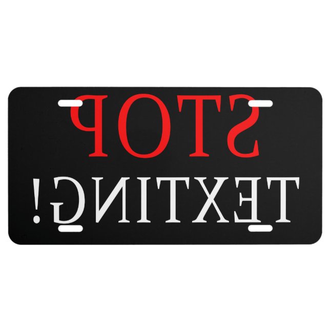 FUNNY MIRROR IMAGE STOP TEXTING LICENSE PLATE (Front)