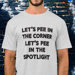 Funny Misheard Song Lyrics Let's Pee in the Corner T-Shirt