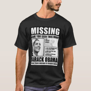 Funny Missing Barack Obama Liberal Poster  T-Shirt