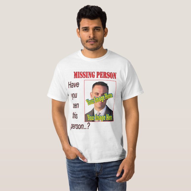 Funny Missing Person 🎭 Wanted Fabulous Gag Gift  T-Shirt (Front Full)
