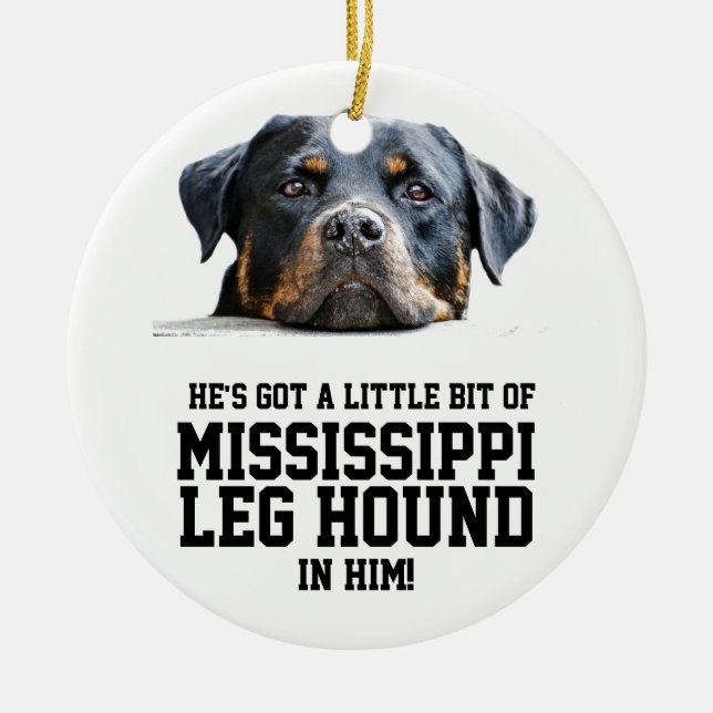 Funny Mississippi Leg Hound | Rottweiler Dog Face Ceramic Ornament (Front)