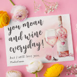 Funny Moan and Wine Valentines Day Holiday Card<br><div class="desc">This funny Valentine's Day card is the perfect way to show someone special just how much you care. Featuring a pretty pink watercolor wine bottle and glass, rose petals, and the humorous saying “You moan and wine everyday! but I still love you”, this card is sure to make your loved...</div>