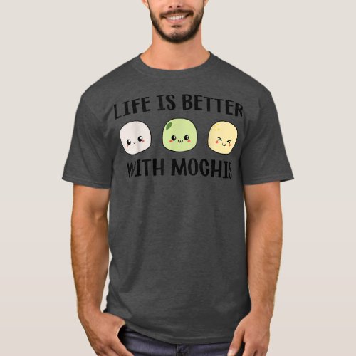 Funny Mochi Japanese Food Life Is Better With Moch T_Shirt