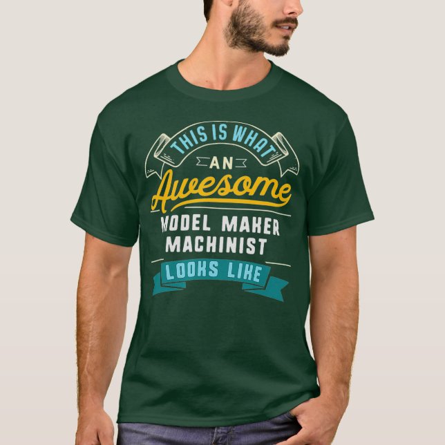Funny Model Maker Machinist  Awesome Job T-Shirt (Front)