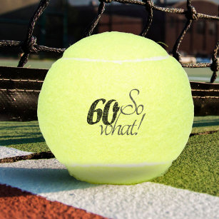 Funny Modern 60 so what Motivational 60th Birthday Tennis Balls
