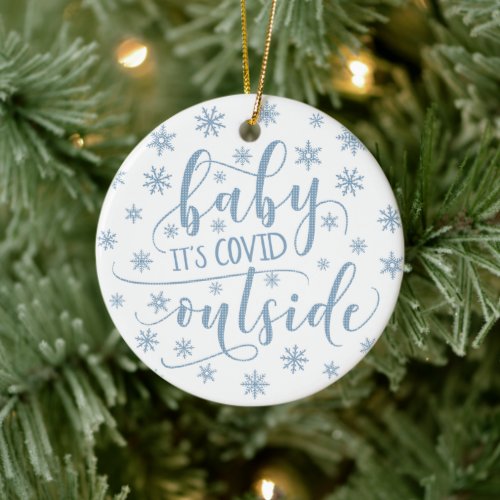Funny Modern BABY ITS COVID OUTSIDE Snowflake Blue Ceramic Ornament