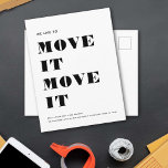 Funny Modern MOVE IT Simple Minimalist Moving Announcement Postcard<br><div class="desc">WE LIKE TO MOVE IT MOVE IT! Funny typography based design for a moving announcement postcard. Minimal and modern,  this black and white,  easily customizable change of address notice will make it quick and stylish to share the news of your new address!</div>