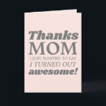 Funny Modern Retro Mothers Day Card<br><div class="desc">Modern Mother’s Day card features funny quote “Thanks mom,  I just wanted to say I turned out awesome!”.</div>