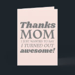 Funny Modern Retro Mothers Day Card<br><div class="desc">Modern Mother’s Day card features funny quote “Thanks mom,  I just wanted to say I turned out awesome!”.</div>