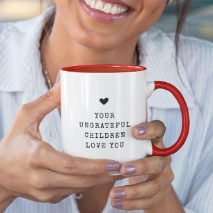 Funny Modern Ungrateful Children Mothers Day Chic  Mug