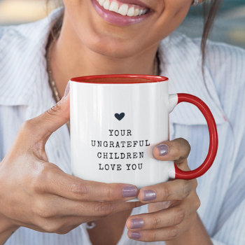 Funny Modern Ungrateful Children Mothers Day Chic  Mug by Farlane at Zazzle