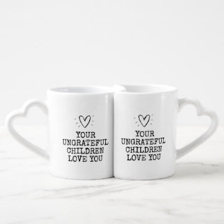 Funny Modern Ungrateful Children Mothers Day Coffee Mug Set