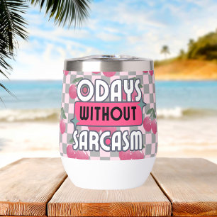 Funny Mom 0 Days without Sarcasm  Thermal Wine Tumbler