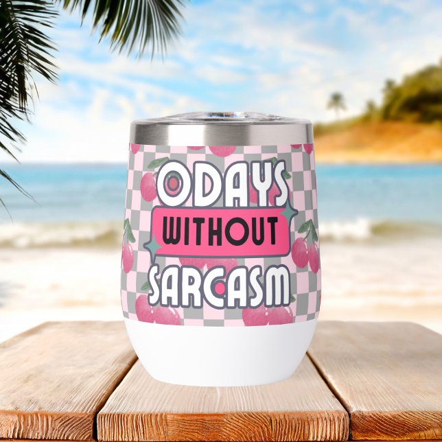 Funny Mom 0 Days without Sarcasm  Thermal Wine Tumbler (Creator Uploaded)