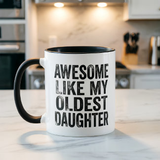 Funny Mom Awesome Like My Oldest Daughter  Mug