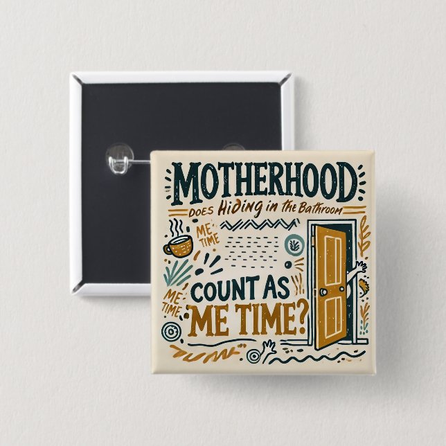 Funny Mom Button Badge - Motherhood Hiding  (Front & Back)