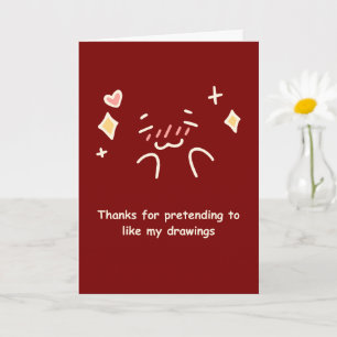 Funny Mom Card Thanks for Liking My Drawings