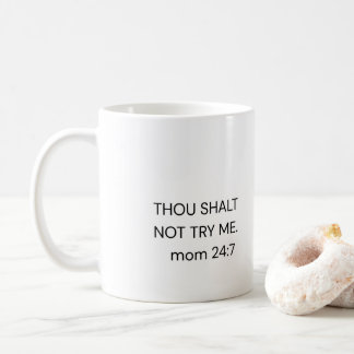 Funny Mom Coffee Mug THOU SHALT NOT TRY ME. mom