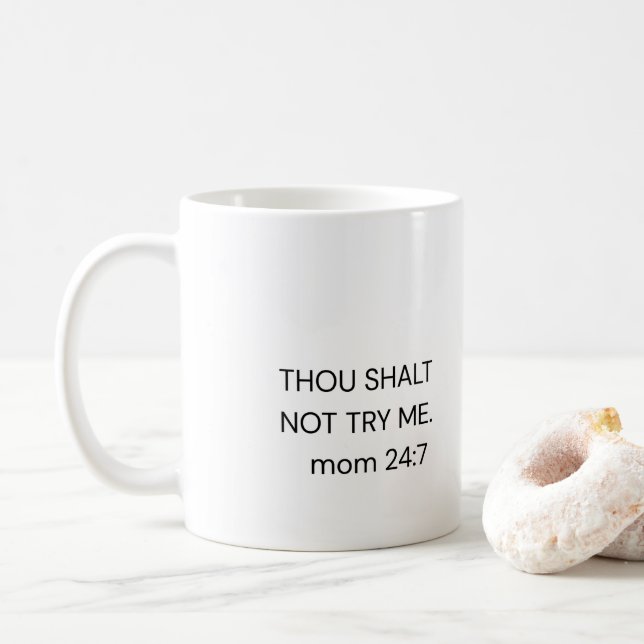 Funny Mom Coffee Mug THOU SHALT NOT TRY ME. mom  (With Donut)