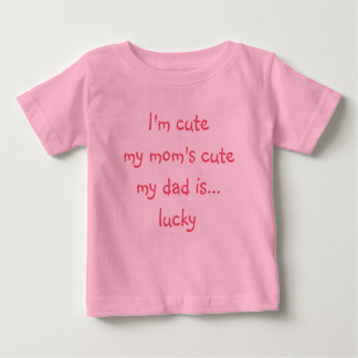 Funny Mom Cute Dad Lucky Girl Shower Pink Tutu Baby T-Shirt