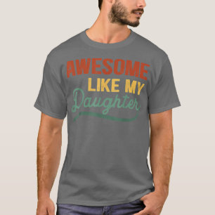 Funny Mom & Dad from Daughter Awesome Like My Daug T-Shirt