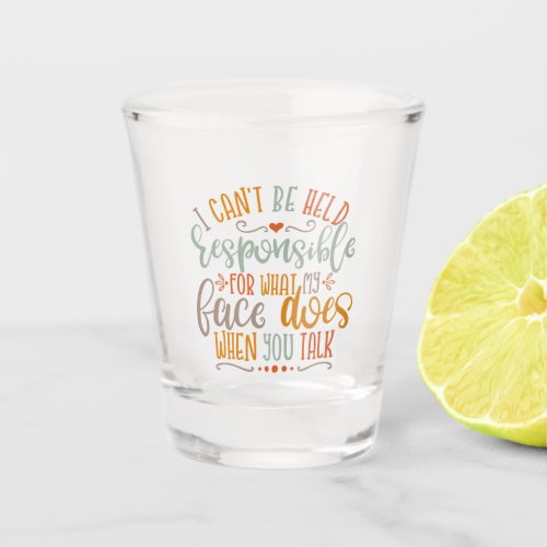 Funny Mom Design I Cant Be Held Responsible Shot Glass