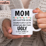 Funny Mom Floral Ugly Children Birthday Coffee Mug<br><div class="desc">Mom No Matter How Hard Life Gets at Least You Don't Have Ugly Children
Watercolor Floral Funny Mom Children Birthday Gift. Mothers Day Gifts from Son and Daughter. This Is a Best Funny and Unique Sarcastic Present for Mom,  Aunt,  Wife or Friends Coffee Mug</div>