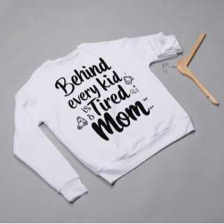 Funny Mom Giftful Quote – Tired Yet Loving Sweatshirt