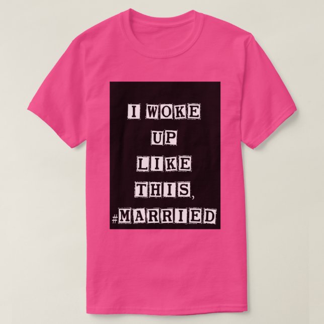funny mom Honeymoon Shirt I Woke Up Like This marr (Design Front)